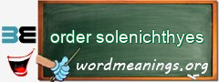 WordMeaning blackboard for order solenichthyes